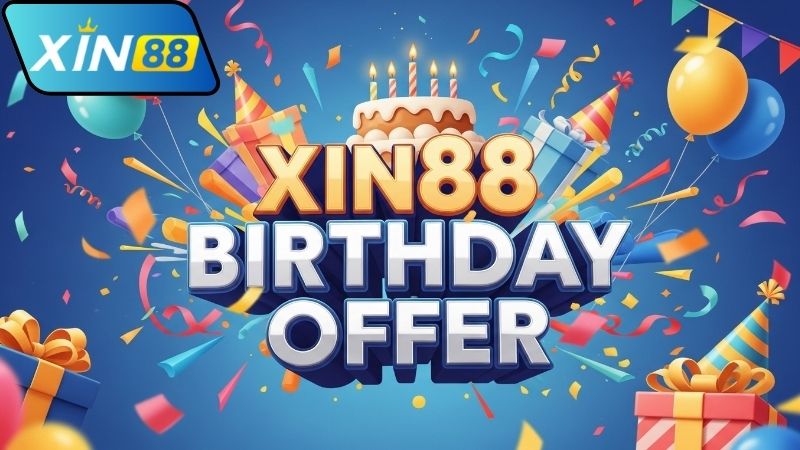 Cách nhận ưu đãi sinh nhật Xin88